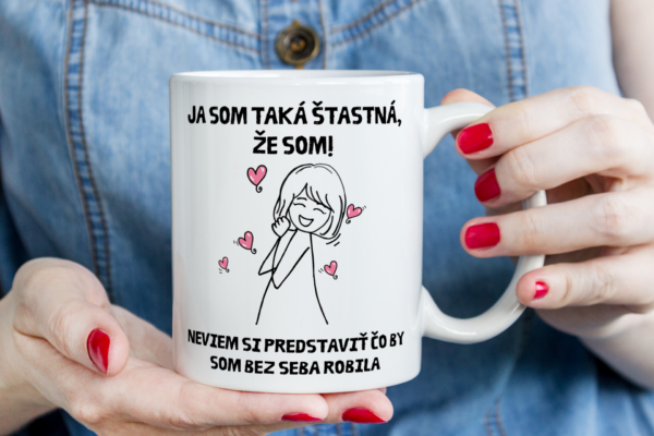 Keramický hrnček - ja som taká šťastná, že som..