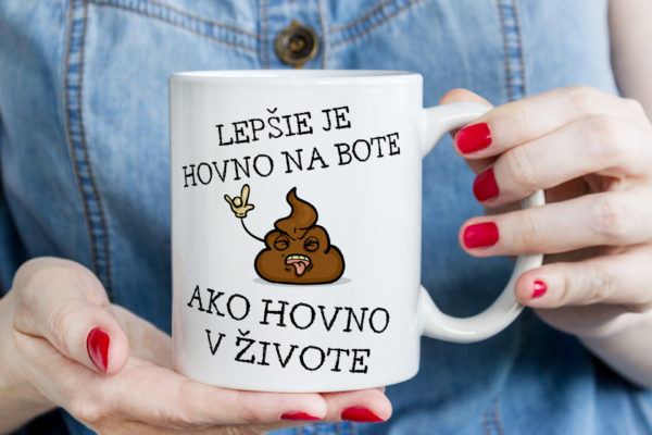 Keramický hrnček - lepšie hovno na bote..
