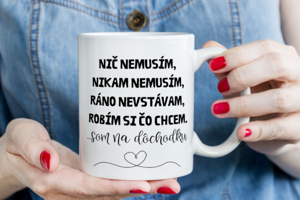 Keramický hrnček - nič nemusím..