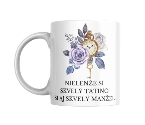KERAMICKÝ HRNČEK PRE OCKA - Nielenže si skvelý tatino..