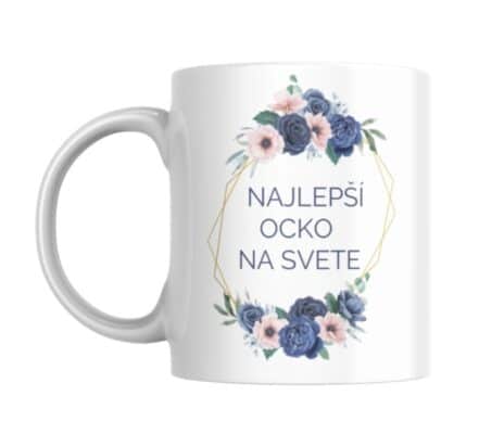 KERAMICKÝ HRNČEK PRE OCKA - Najlepší ocko na svete..