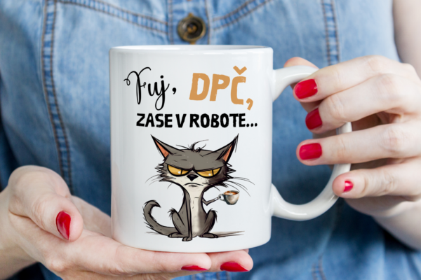 Keramický hrnček - fuj dpč zasa v robote