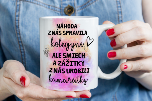 Keramický hrnček náhoda z nás spravila kolegyne..