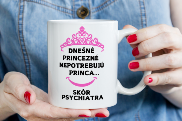 Keramický hrnček, Dnešné princezné nepotrebujú princa..