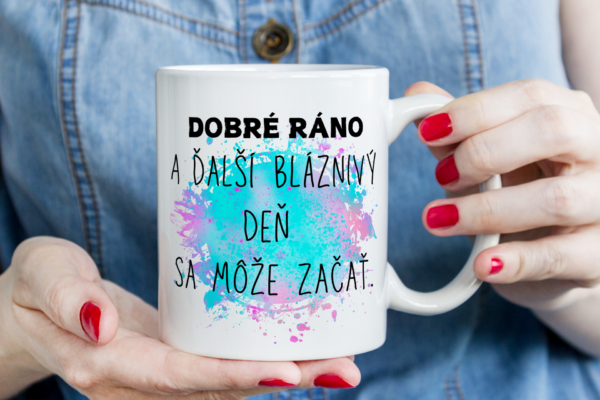 Keramický hrnček, A ďalší bláznivý deň sa môže začať.