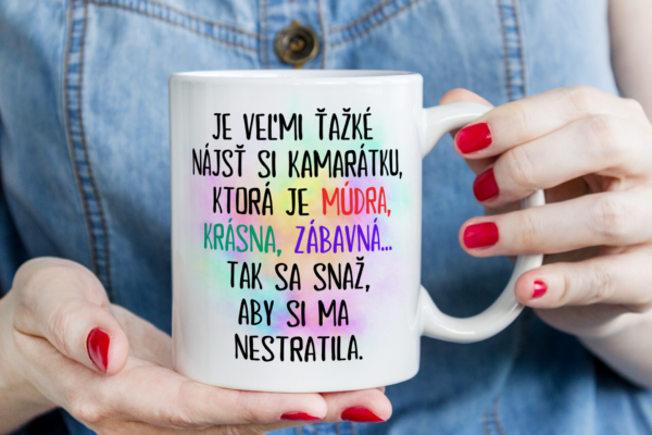 Keramický hrnček je veľmi tažké najst kamarátku