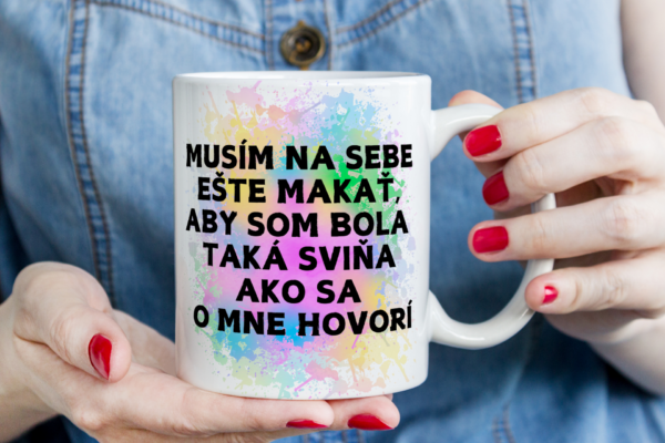 Keramický hrnček, MUSÍM NA SEBE EŠTE MAKAŤ