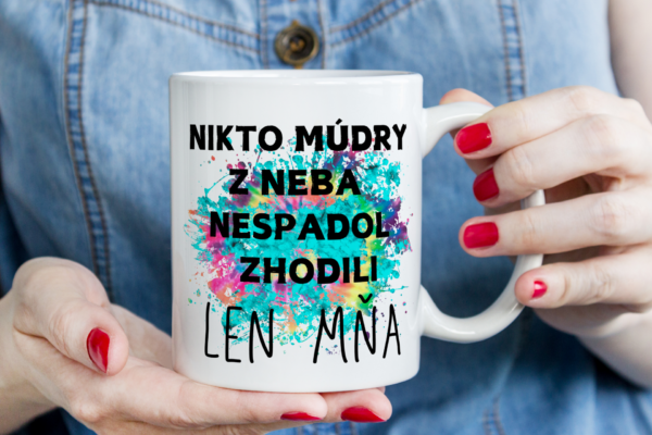 Keramický hrnček, Nikto múdry z neba nespadol..