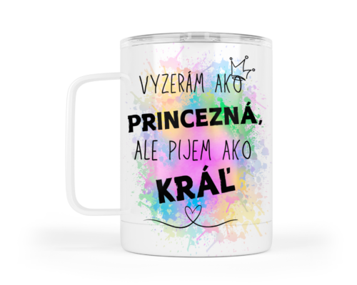 vyzeram ako princezna pijem ako kral