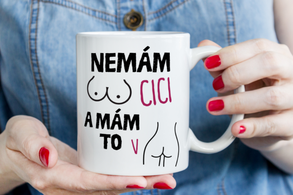 Keramický hrnček, nemám cici, a mám o v ri.i..