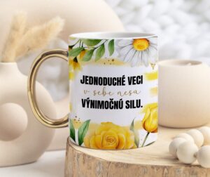 Hrnček „Jednoduché veci v sebe nesú výnimočnú silu.“