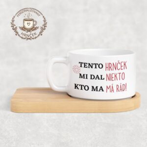 Tento hrnček mi dal niekto, kto ma má rád