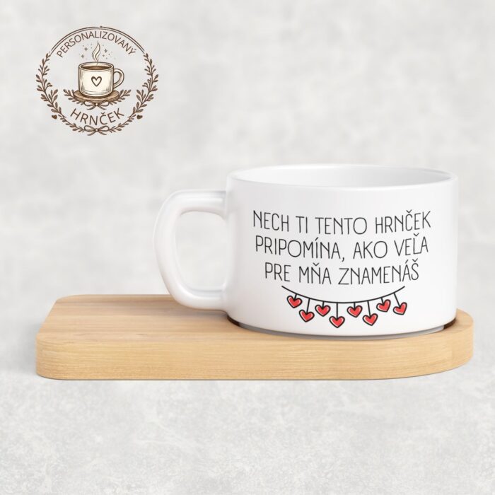 Nech ti tento hrnček pripomína, ako veľa pre mňa znamenáš