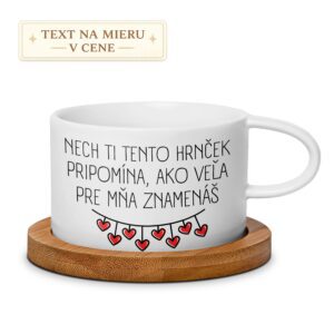 Hrnček – Nech ti tento hrnček pripomína, ako veľa pre mňa znamenáš