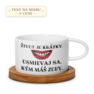 Hrnček – Život je krátky, usmievaj sa, kým máš zuby