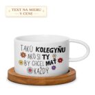 Hrnček – Takú kolegyňu ako si ty by chcel mať každý