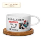 Hrnček – Keď ťa nasere blbeček, daj si kávy hrneček