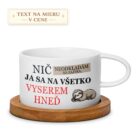 Vtipný hrnček – Nič neodkladám na zajtra, ja sa na všetko vyserem hneď