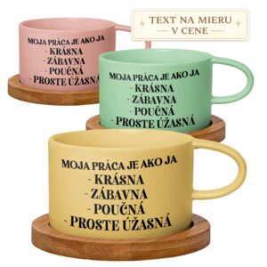 Hrnček „Moja práca je ako ja – krásna, zábavná, poučná“