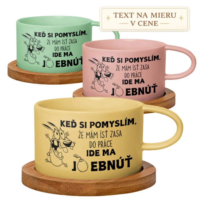 Hrnček Keď si pomyslím, že mám ísť zasa do práce, ide ma jebnúť