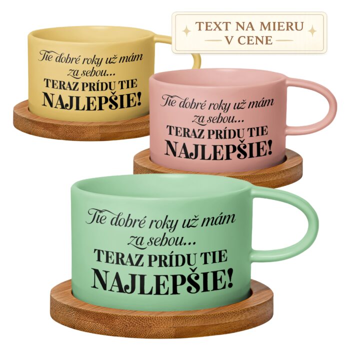 Hrnček Tie dobré roky už mám za sebou, teraz prídu tie najlepšie