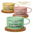 Hrnček Tie dobré roky už mám za sebou, teraz prídu tie najlepšie