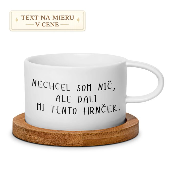 Hrnček – Nechcel som nič, ale dali mi tento hrnček Hrnček – Nechcel som nič, ale dali mi tento hrnček