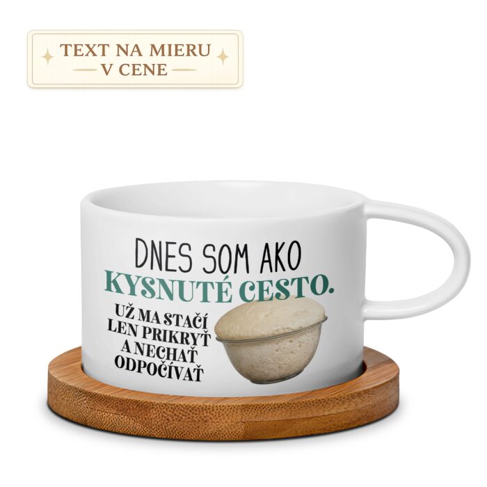 Hrnček – Dnes som ako kysnuté cesto