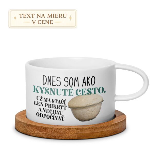 Hrnček – Dnes som ako kysnuté cesto