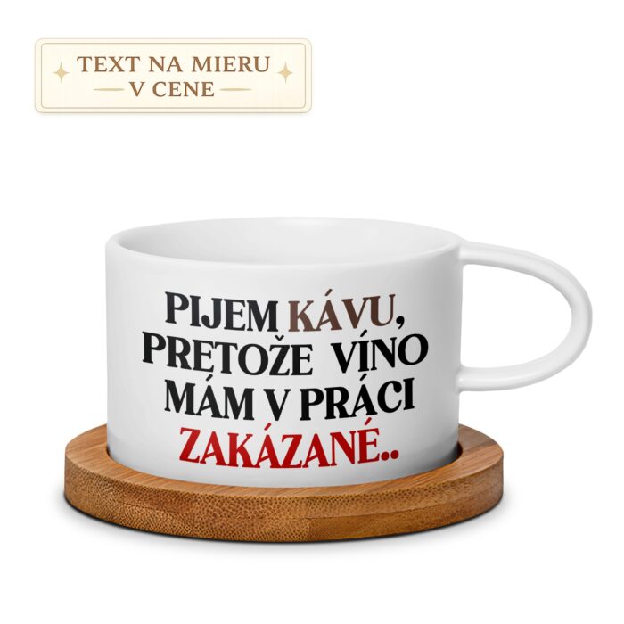 Hrnček Pijem kávu, pretože víno mám v práci zakázané Hrnček Pijem kávu, pretože víno mám v práci zakázané