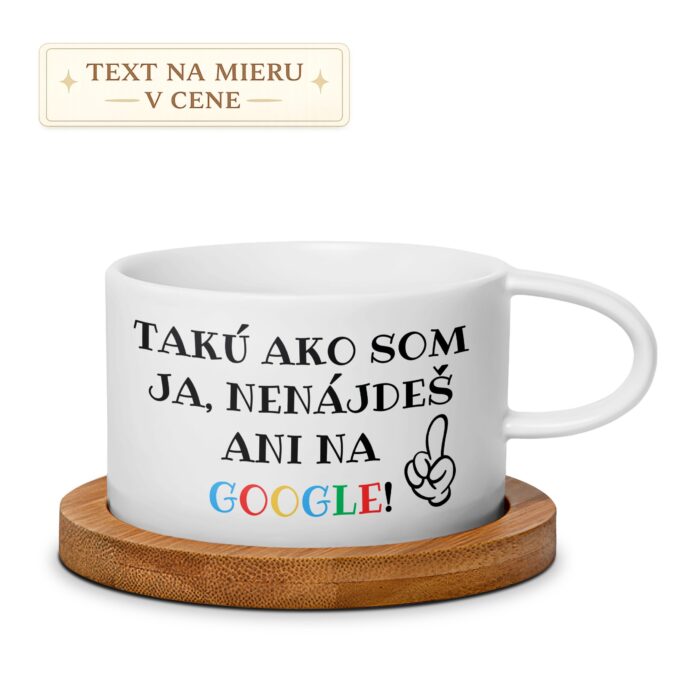 Hrnček Takú ako som ja nenájdeš ani na Google Hrnček Takú ako som ja nenájdeš ani na Google