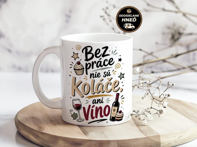 Hrnček Bez práce nie sú koláče, ani víno