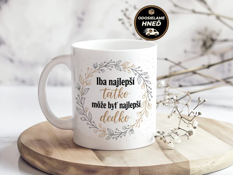Hrnček pre dedka – Iba najlepší tatko môže byť najlepší dedko