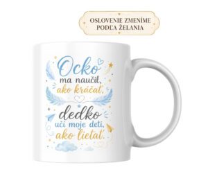 Hrnček Ocko ma naučil kráčať, dedko učí lietať