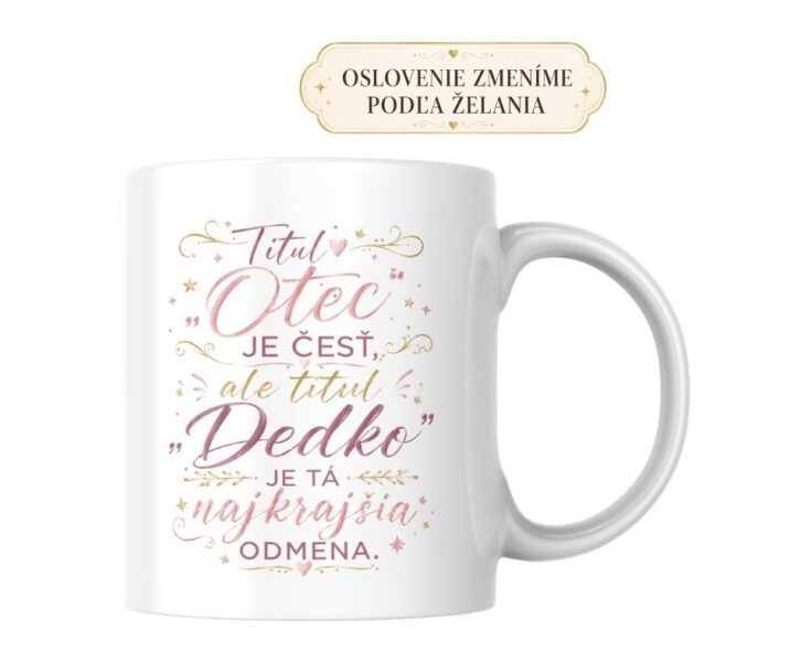 Hrnček Titul Otec je česť, ale titul Dedko je tá najkrajšia odmena