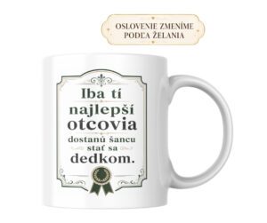 Hrnček Iba tí najlepší otcovia dostanú šancu stať sa dedkom