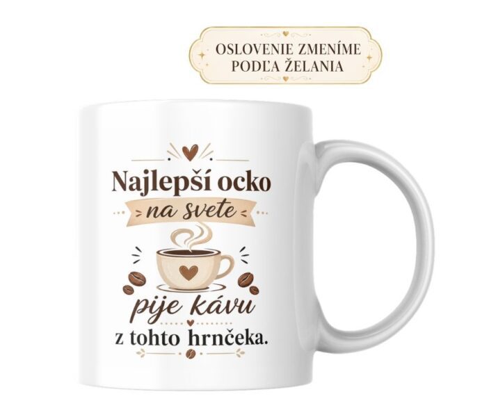 Hrnček Najlepší ocko na svete pije kávu z tohto hrnčeka