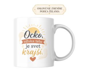 Domov 7 Hrnček Ocko, vďaka tebe je svet krajší