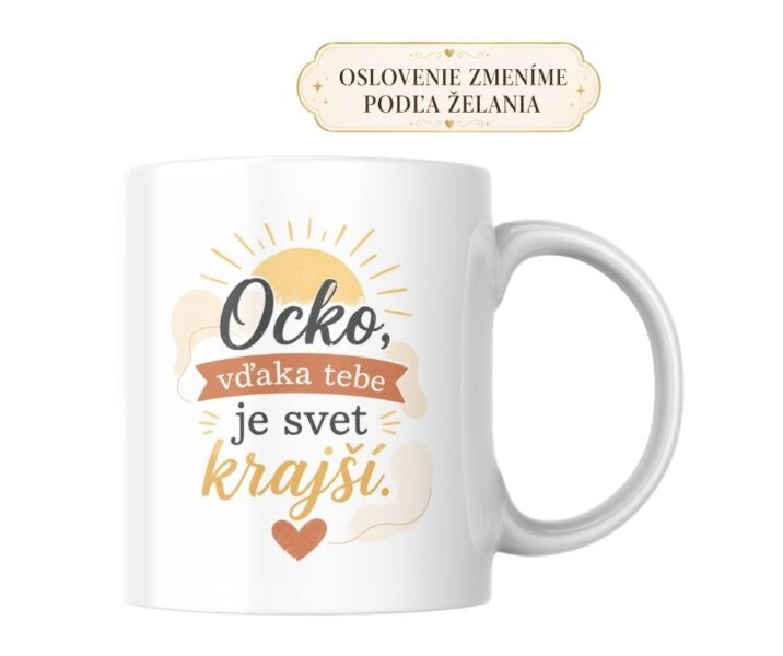 Hrnček Ocko, vďaka tebe je svet krajší