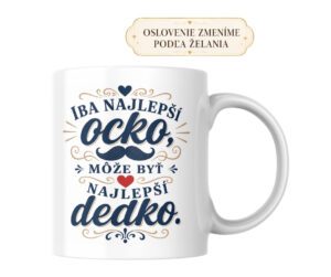 Domov 3 Hrnček Iba najlepší ocko môže byť najlepší dedko