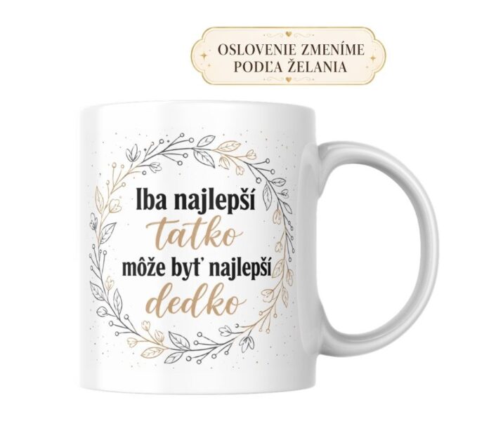 Hrnček Iba najlepší tatko môže byť najlepší dedko