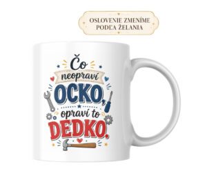 Hrnček Čo neopraví ocko, opraví to dedko