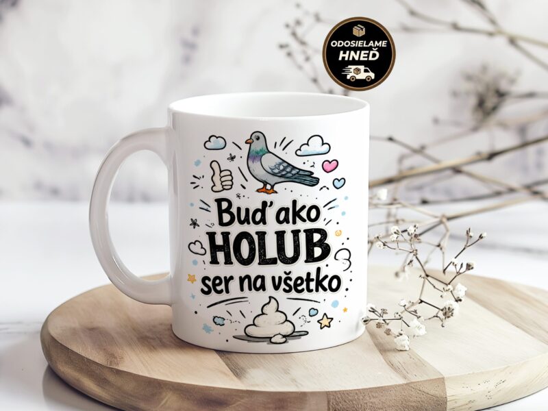 Hrnček Buď ako holub – ser na všetko