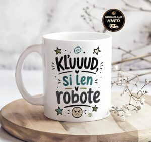 Hrnček Kľuuud, si len v robote