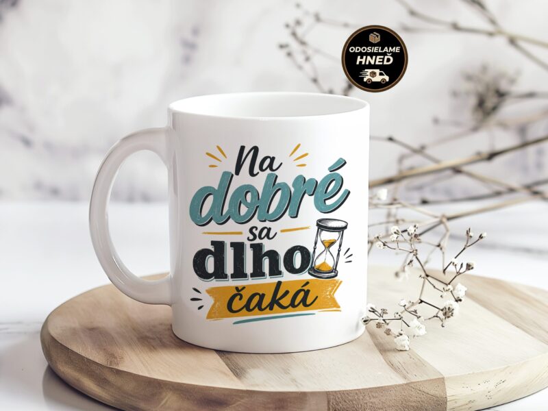 Hrnček Na dobré sa dlho čaká