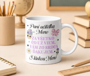 Hrnček pani učiteľka za všetko čo už viem vám zo srdca ďakujem