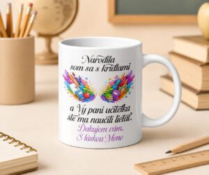 Hrnček Narodila som sa s krídlami pre pani učiteľku