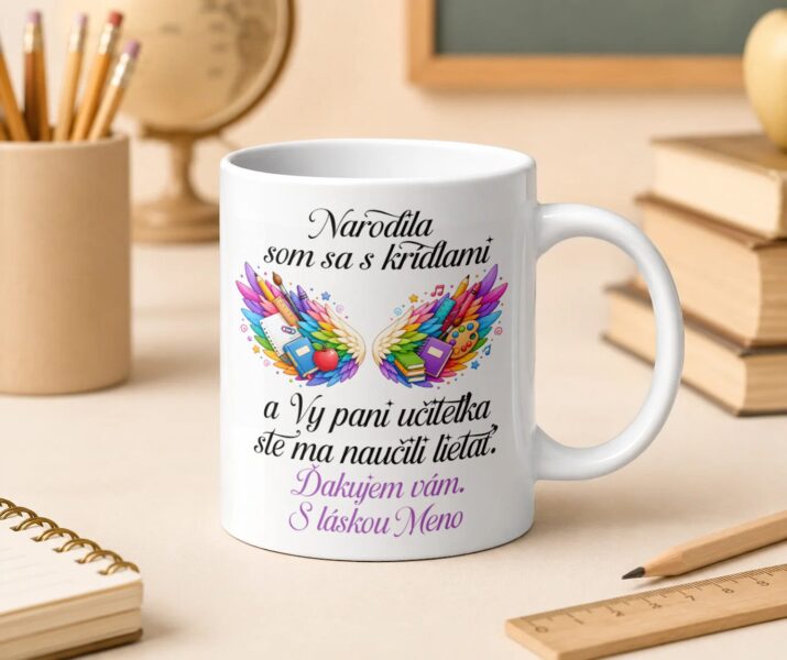 Hrnček Narodila som sa s krídlami pre pani učiteľku