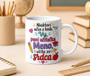 Hrnček pre pani učiteľku s menom a textom učíte zo srdca