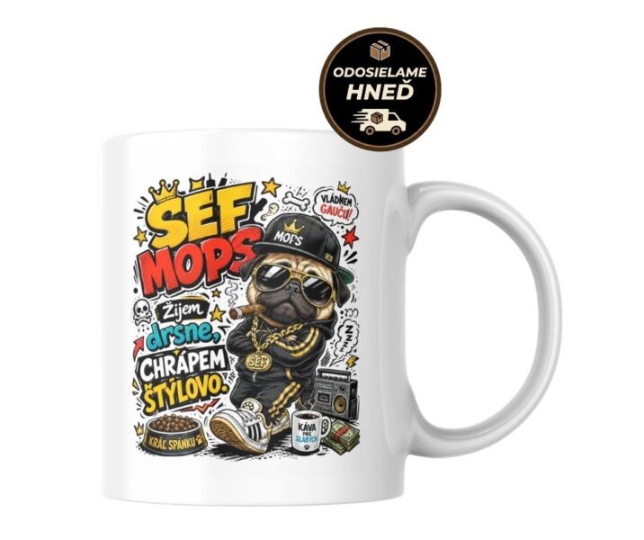 Hrnček Šéf mops – žijem drsne, chrápem štýlovo